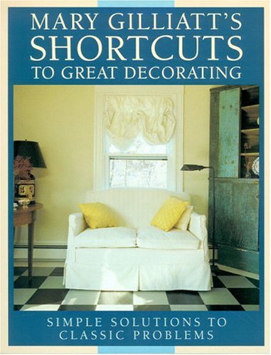 Stock image for Mary Gilliatt's Short Cuts to Great Decorating for sale by Better World Books: West