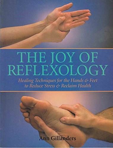 The Joy of Reflexology: Healing Techniques for the Hands & Feet to Reduce Stress.