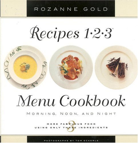 Stock image for Recipes 1-2-3 Menu Cookbook: Morning, Noon, and Night : More Fabulous Food Using Only 3 Ingredients for sale by SecondSale