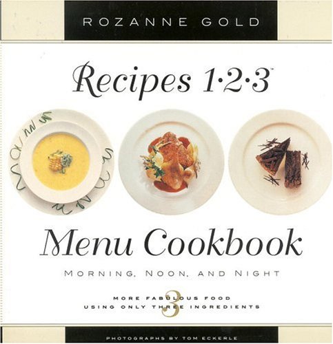 Recipes 1-2-3 Menu Cookbook: Morning, Noon, and Night : More Fabulous Food Using Only 3 Ingredients