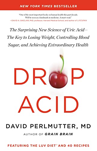 Stock image for Drop Acid: The Surprising New Science of Uric AcidThe Key to Losing Weight, Controlling Blood Sugar, and Achieving Extraordinary Health for sale by Goodwill Books