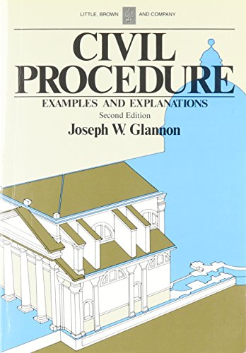 Civil Procedure (The Little, Brown examples and explanations series) (9780316315968) by Joseph W. Glannon