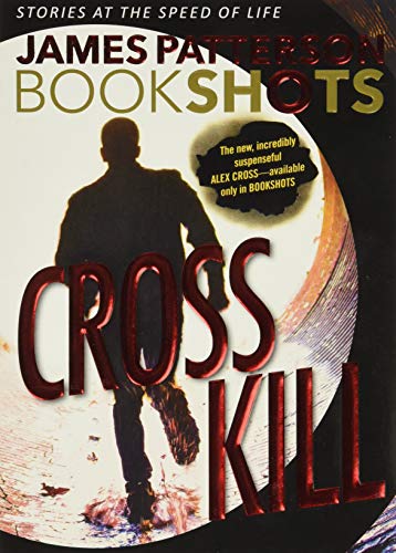 Beispielbild fr Cross Kill: An Alex Cross Story (Alex Cross BookShots, 1) zum Verkauf von Wonder Book