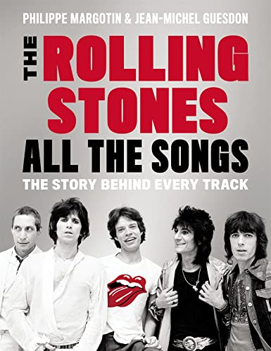 The Rolling Stones All the Songs: The Story Behind Every Track - Margotin, Philippe; Guesdon, Jean-Michel