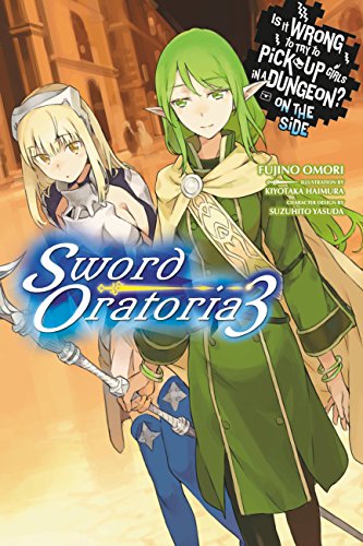 Beispielbild fr Is It Wrong to Try to Pick Up Girls in a Dungeon? On the Side: Sword Oratoria, Vol. 3 (light novel) (Is It Wrong to Try to Pick Up Girls in a Dungeon? On the Side: Sword Oratoria, 3) zum Verkauf von BooksRun