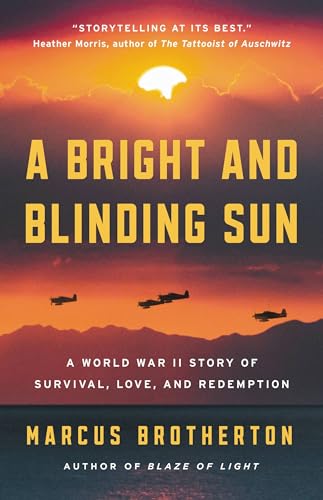 Stock image for A Bright and Blinding Sun: A World War II Story of Survival, Love, and Redemption for sale by Booklot