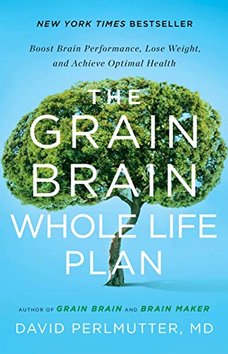 Stock image for The Grain Brain Whole Life Plan: Boost Brain Performance, Lose Weight, and Achieve Optimal Health for sale by More Than Words
