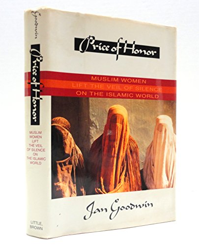 Imagen de archivo de Price of Honor: Muslim Women Lift the Veil of Silence on the Islamic World (Price Honor) a la venta por Wonder Book