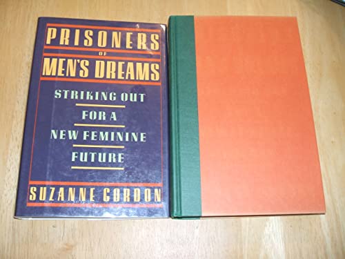 Prisoners of Men's Dreams: Striking Out for a New Feminine Future (9780316321068) by Gordon, Suzanne