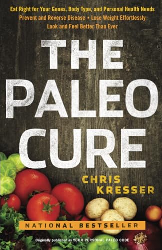 Imagen de archivo de The Paleo Cure: Eat Right for Your Genes, Body Type, and Personal Health Needs -- Prevent and Reverse Disease, Lose Weight Effortlessly, and Look and Feel Better than Ever a la venta por SecondSale