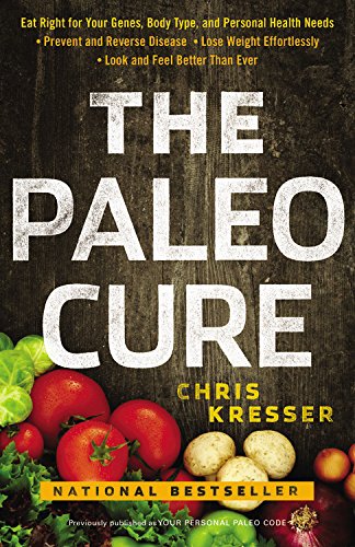 9780316322928: The Paleo Cure: Eat Right for Your Genes, Body Type, and Personal Health Needs -- Prevent and Reverse Disease, Lose Weight Effortlessl: Eat Right for ... and Look and Feel Better Than Ever