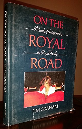 Stock image for On the Royal Road: A Decade of Photographing the Royal Family for sale by HPB Inc.