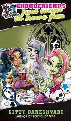 Stock image for [(Monster High: Ghoulfriends Just Want to Have Fun )] [Author: Gitty Daneshvari] [Apr-2013] for sale by SecondSale