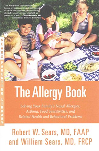 Beispielbild fr The Allergy Book : Solving Your Family's Nasal Allergies, Asthma, Food Sensitivities, and Related Health and Behavioral Problems zum Verkauf von Better World Books