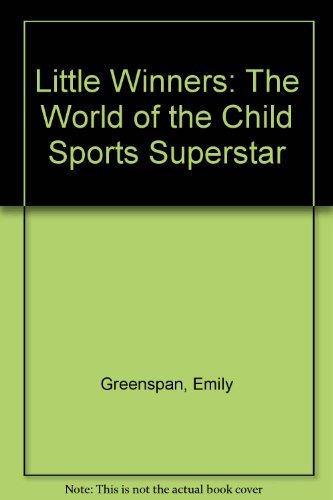 9780316326674: Little Winners: The World of the Child Sports Superstar