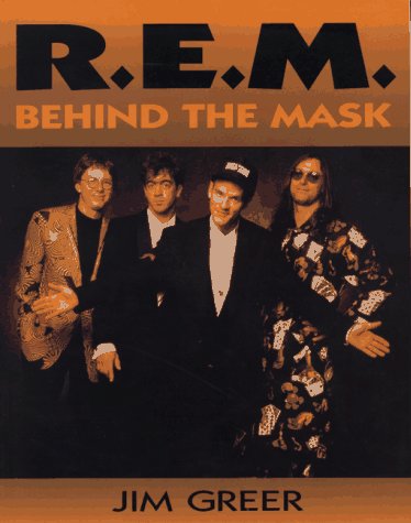 R.E.M.: Behind the Mask (9780316327329) by Greer, Jim