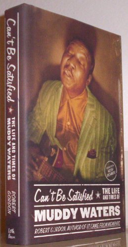 Can't Be Satisfied:The Life and Times of Muddy Waters. Foreword by Keith Richards.