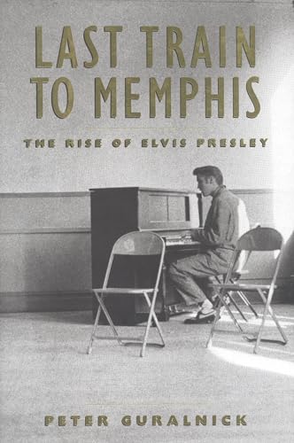 Stock image for Last Train to Memphis: The Rise of Elvis Presley for sale by KuleliBooks