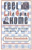 9780316332729: Feel Like Going Home: Portraits in Blues and Rock 'n' Roll