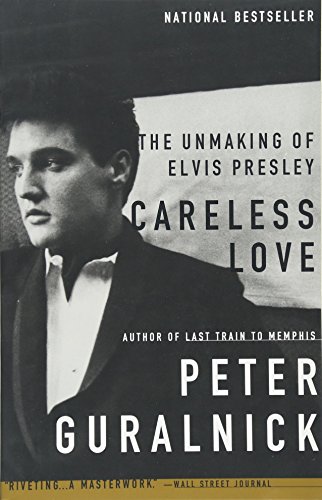 Stock image for Careless Love: The Unmaking of Elvis Presley for sale by SecondSale