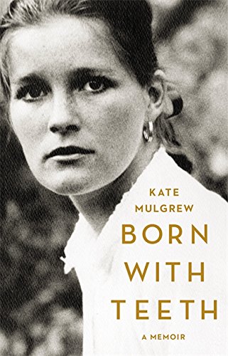 Born with Teeth: A Memoir - Mulgrew, Kate