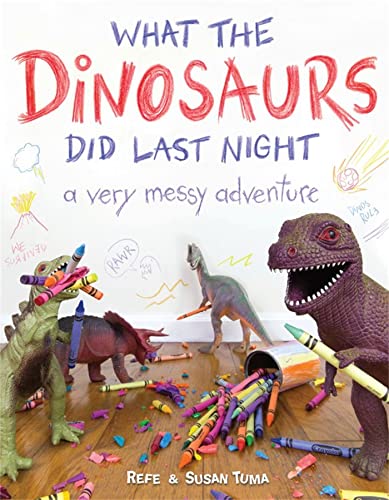 Stock image for What the Dinosaurs Did Last Night: A Very Messy Adventure for sale by AwesomeBooks