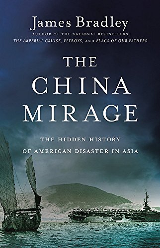 9780316336178: The China Mirage:. The Hidden History Of American Disaster In Asia