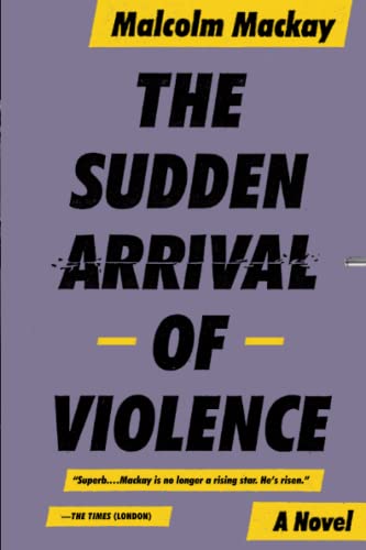 Beispielbild fr The Sudden Arrival of Violence (Glasgow Trilogy 3) zum Verkauf von SecondSale