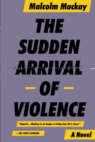 Imagen de archivo de The Sudden Arrival of Violence (Glasgow Trilogy 3) a la venta por SecondSale