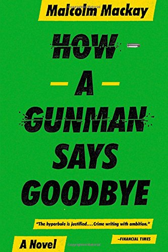 Imagen de archivo de How a Gunman Says Goodbye (Glasgow Trilogy 2) a la venta por SecondSale