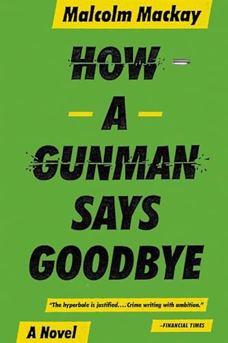 9780316337335: How a Gunman Says Goodbye (The Glasgow Trilogy, 2)