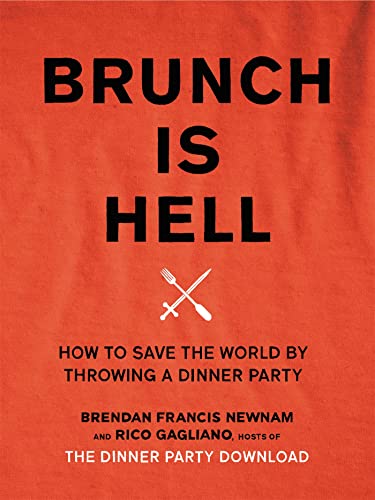 Stock image for Brunch Is Hell: How to Save the World by Throwing a Dinner Party for sale by SecondSale
