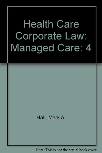 Health Care Corporate Law: Managed Care (HEALTH CARE CORPORATE LAW SERIES) (9780316340380) by Hall, Mark A.; Brewbaker, William S., III