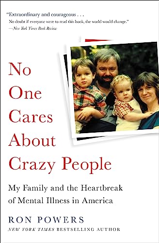 9780316341134: No One Cares About Crazy People: My Family and the Heartbreak of Mental Illness in America