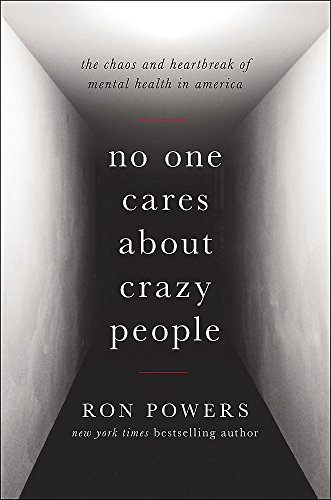 Stock image for No One Cares About Crazy People: The Chaos and Heartbreak of Mental Health in America for sale by Wonder Book