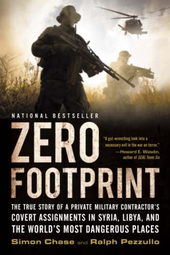9780316342254: Zero Footprint: The True Story of a Private Military Contractor's Covert Assignments in Syria, Libya, And the World's Most Dangerous Places