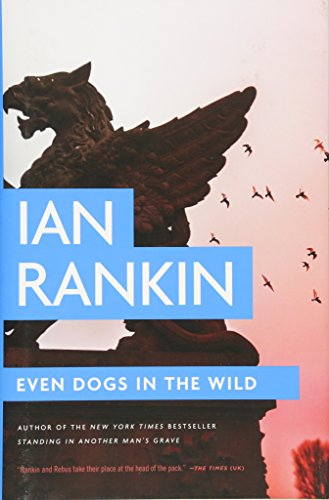 Imagen de archivo de Even Dogs in the Wild (A Rebus Novel (10)) a la venta por SecondSale