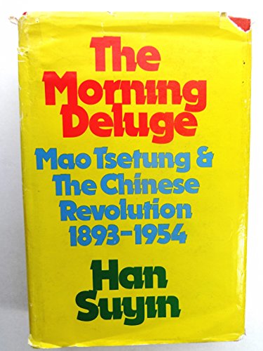 Beispielbild fr The Morning Deluge: Mao Tsetung and the Chinese Revolution, 1893-1954 zum Verkauf von ThriftBooks-Atlanta
