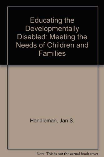 Beispielbild fr Educating the Developmentally Disabled : Meeting the Needs of Children and Families zum Verkauf von Better World Books