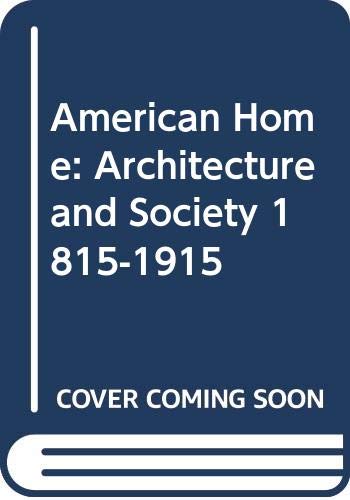 Beispielbild fr American Home: Architecture and Society 1815-1915 zum Verkauf von WorldofBooks