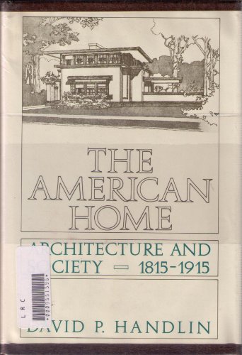 Stock image for THE AMERICAN HOME: ARCHITECTURE AND SOCIETY, 1815-1915 for sale by Columbia Books, ABAA/ILAB, MWABA