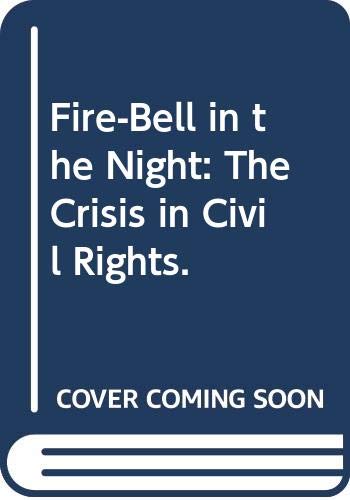 Beispielbild fr Fire-Bell in the Night: The Crisis in Civil Rights. zum Verkauf von Better World Books