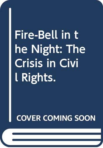 Stock image for Fire-Bell in the Night: The Crisis in Civil Rights. for sale by Better World Books