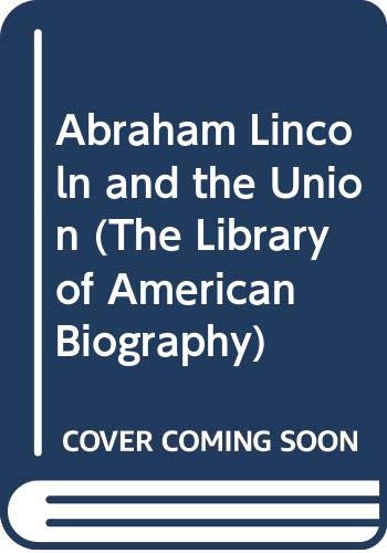 Stock image for Abraham Lincoln and the Union (The Library of American Biography) Oscar and Lillian Handlin and Oscar Handlin for sale by Michigander Books