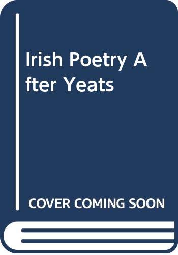 Stock image for Irish Poetry After Yeats: Seven Poets for sale by J. HOOD, BOOKSELLERS,    ABAA/ILAB