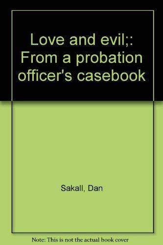 Beispielbild fr Love and Evil: From a Probation Officer's Casebook zum Verkauf von Table of Contents