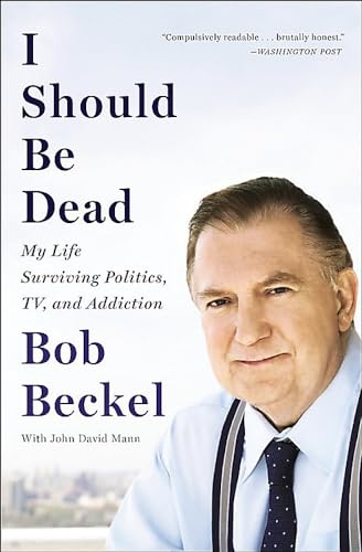 Stock image for I Should Be Dead: My Life Surviving Politics, TV, and Addiction for sale by Gulf Coast Books