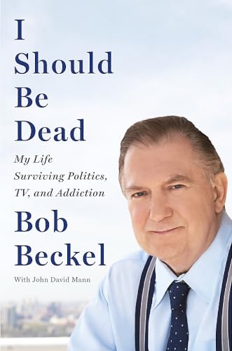 Beispielbild fr I Should Be Dead: My Life Surviving Politics, TV, and Addiction zum Verkauf von Gulf Coast Books