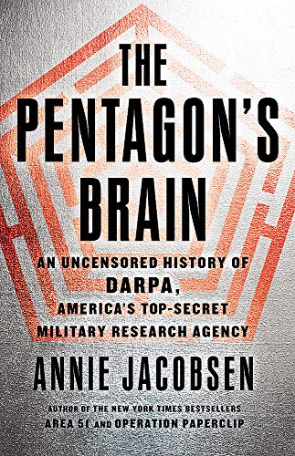 9780316349475: The Pentagon's Brain: An Uncensored History of DARPA, America's Top-Secret Military Research Agency