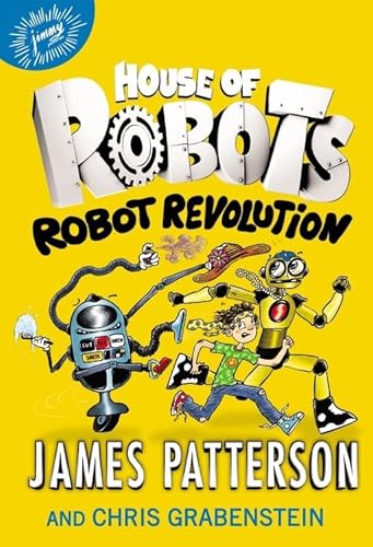 Imagen de archivo de House of Robots: Robot Revolution (House of Robots, 3) [Hardcover] Patterson, James; Grabenstein, Chris and Neufeld, Juliana a la venta por tttkelly1